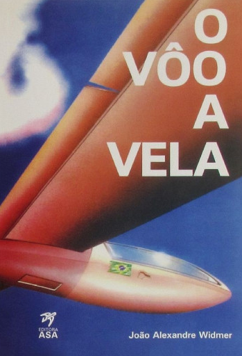O Vôo a Vela - João Alexandre Widmer